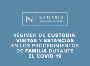 Régimen de custodia, visitas y estancias en los procedimientos de familia durante el COVID-19 - Nemesio abogados