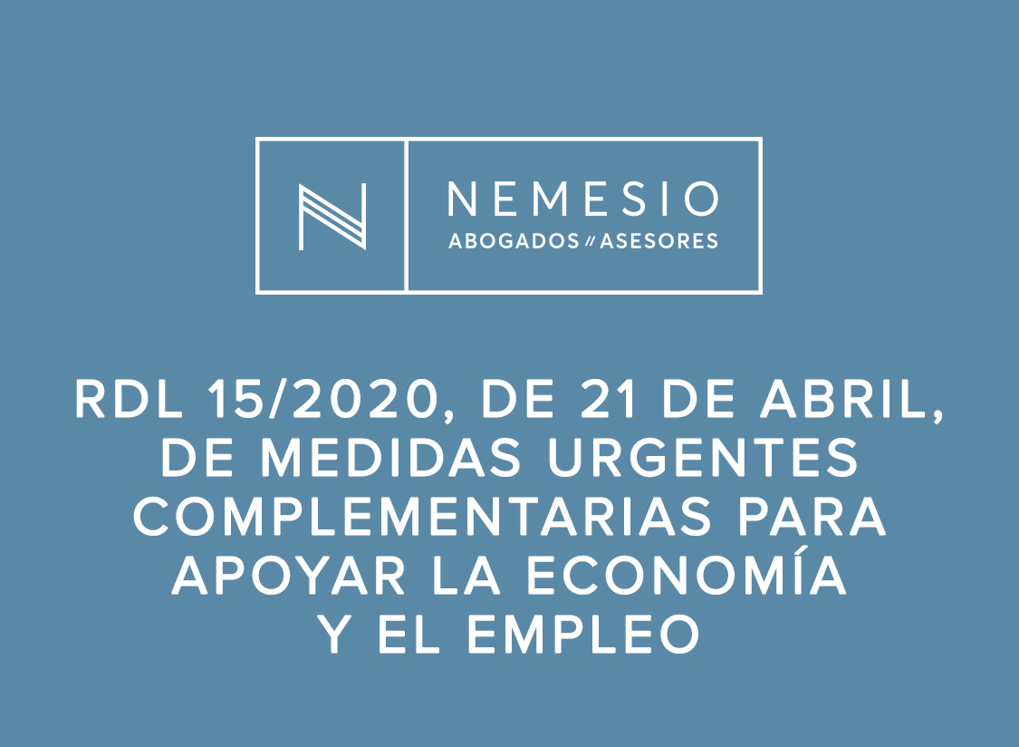 Real Decreto-Ley 15/2020, de 21 de Abril, de medidas urgentes complementarias para apoyar la economía y el empleo en España ante la crisis del COVI-19.