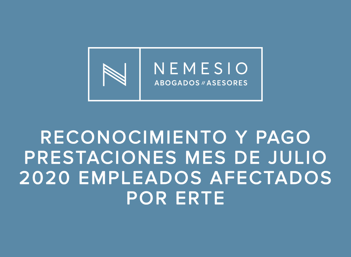 Reconocimiento y pago prestaciones mes de julio 2020 empleados afectados por ERTE